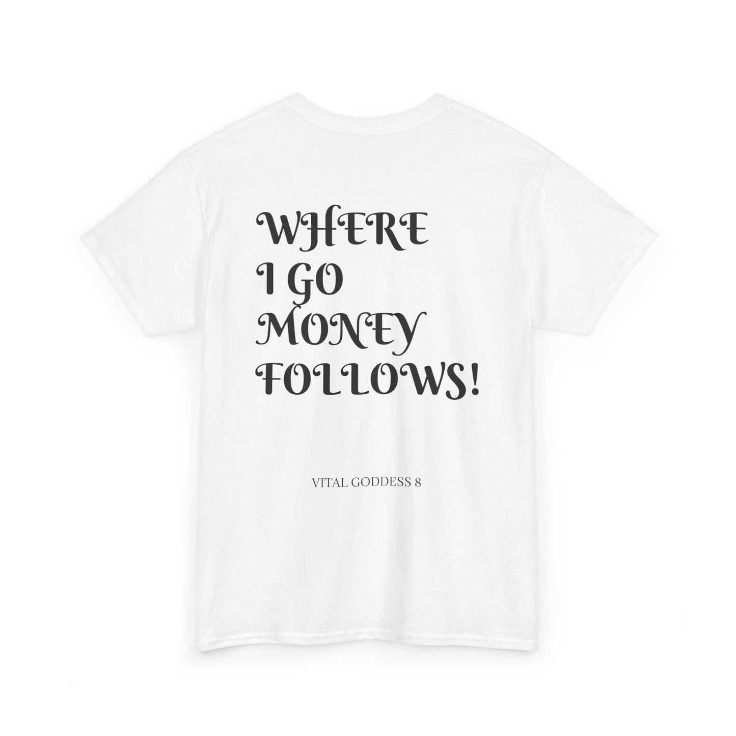 (WHERE I GO MONEY FOLLOWS) Unisex Heavy Cotton Tee