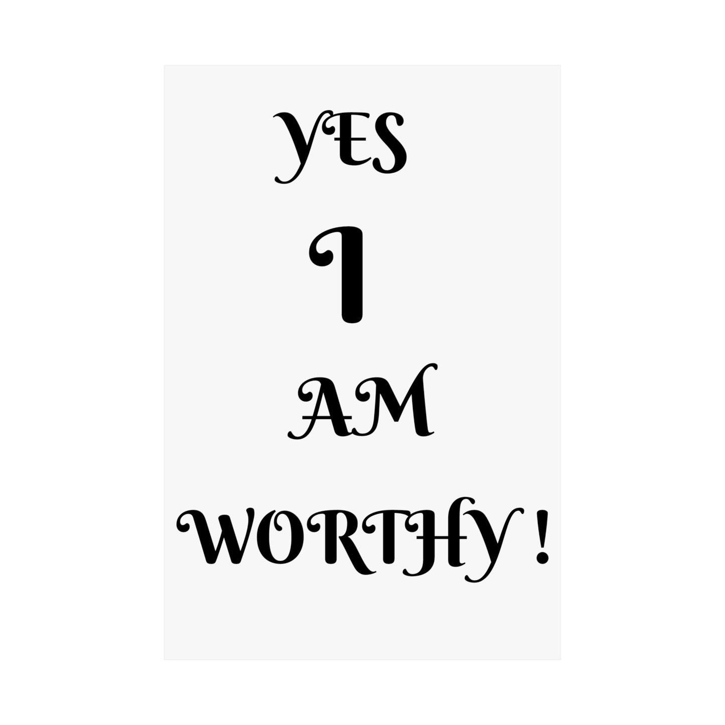 (YES I AM WORTHY !)Matte Vertical Posters
