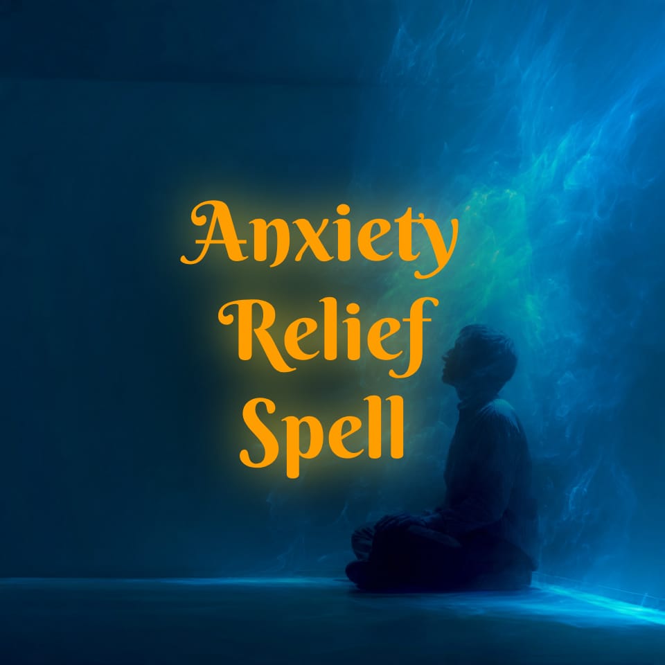 ANXIETY RELIEF SPELL