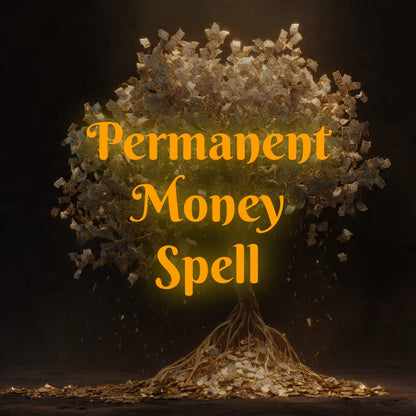 PERMANENT MONEY SPELL